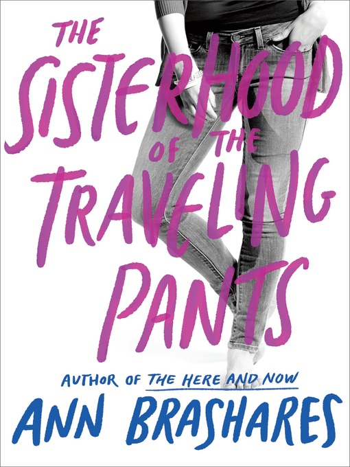 Title details for The Sisterhood of the Traveling Pants by Ann Brashares - Wait list